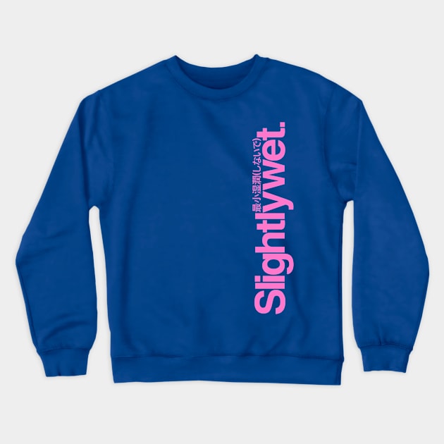 Slightlywet (Pink, Up) Crewneck Sweatshirt by thinkcrap